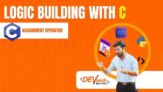 LEC 16 Assignment operator in C by Madhav Sharma