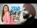 Tod Da E Dil Song   Punjabi Song  MP3 Premium  Ammy Virk Sad Song 2022   MP372|Mahar Official