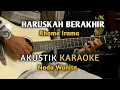 Download Lagu HARUSKAH BERAKHIR - Rhoma Irama Karaoke Akustik ( Nada Wanita )