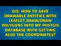How to save drawable entities with leaflet polygons into my Postgis database with