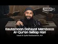 Download Lagu DAHSYATNYA MEMBACA AL-QUR'AN TIAP HARI - Ustadz Dr. Syafiq Riza Basalamah., M.A
