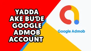 yadda ake bude google admob account