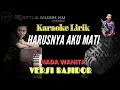 HARUSNYA AKU MATI KARAOKE BAJIDOR (NADA WANITA)