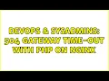 DevOps SysAdmins 504 Gateway Time-out with PHP on nginx