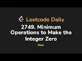 2749 Minimum Operations to Make the Integer Zero Leetcode Daily - Python