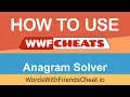 Words With Friends Cheat - Anagram Solver Basics and Advanced