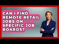 Can I Find Remote Retail Jobs On Specific Job Boards - Job Success Network