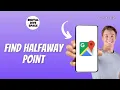 How to Find Halfway Point on Google Maps