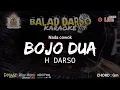 Download Lagu BOJO DUA KARAOAKE - H DARSO | BALAD DARSO VERSION (musik high Quality)