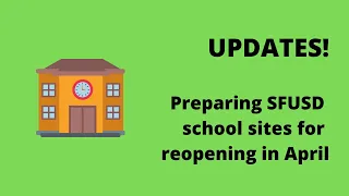 UPDATES Preparing SFUSD school sites for reopening in April