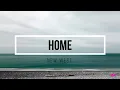 Download Lagu New west - Home (Lyrics)