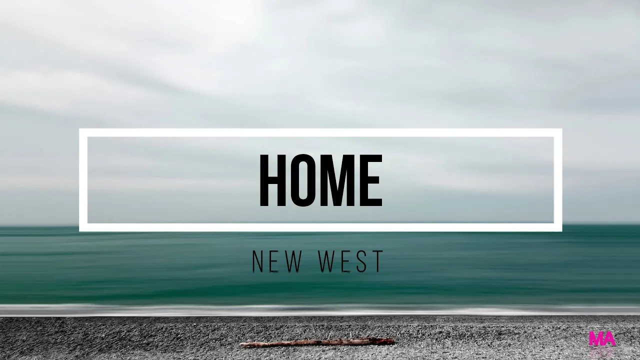 New west - Home (Lyrics) New west - Home (Lyrics)