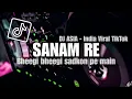Download Lagu DJ SANAM RE FULL BEAT VIRAL TIKTOK TERBARU 2023