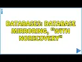 Databases Database mirroring WITH NORECOVERY 2 Solutions