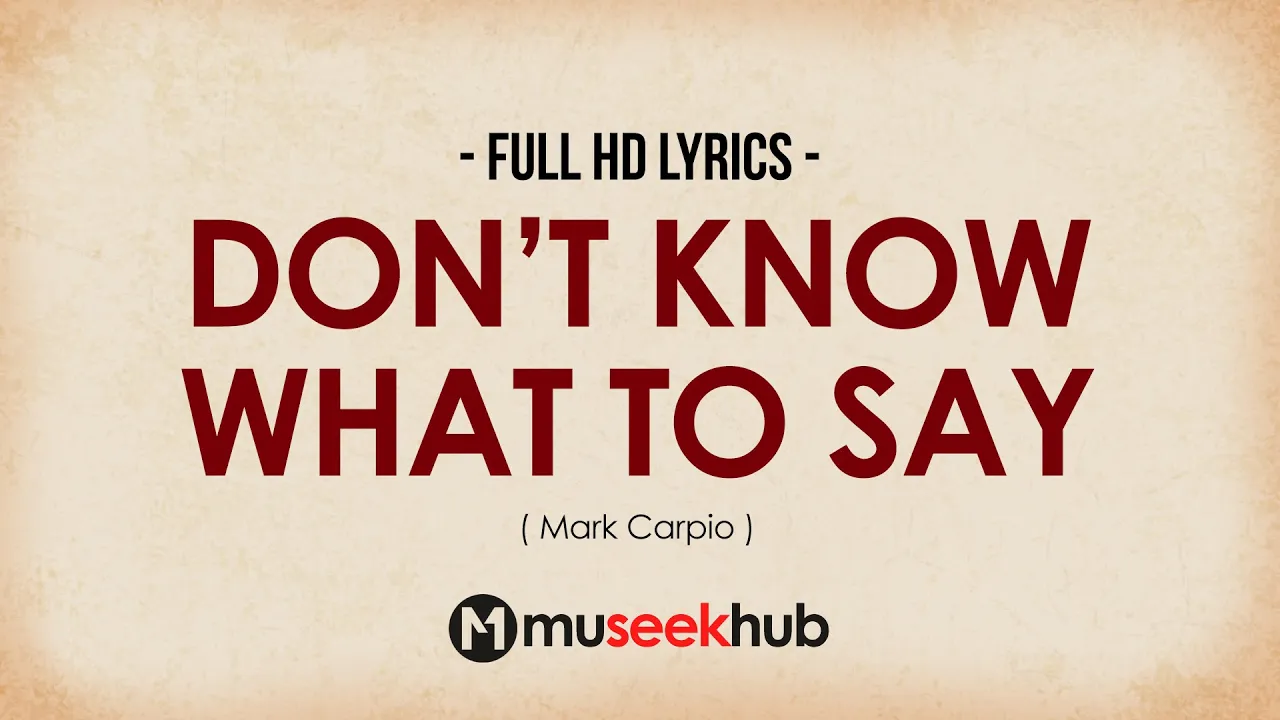 Dont Know What to Say x Mark Carpio (Lyrics)