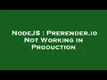 NodeJS Prerender io Not Working in Production