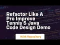 refactor like a pro improve tennis 5 java code design demo