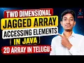 Two Dimensional Array Jagged Array in Java Accessing Elements in 2D Array Java Full Course