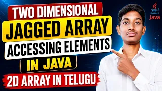 Two Dimensional Array Jagged Array in Java Accessing Elements in 2D Array Java Full Course