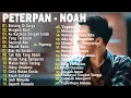 PETERPAN FULL ALBUM KUMPULAN PETERPAN_NOAH TERBAIK \u0026TERPOPULER HINGGA SAAT INI