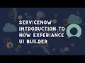 ServiceNow introduction to ServiceNow Now experience ServiceNow UI Builder with Demo ServiceNow
