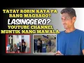 Download Lagu TATAY ROBIN MAY PAGASA PA BANG MAGBAGO? YOUTUBE CHANNEL NIYA MUNTIK NANG MAWALA.