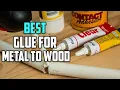 Best Glue for Metal To Wood for 2026 Top 6 Review and Buying Guide