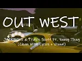JACKBOYS, Travis Scott - OUT WEST Ft. Young Thug (Clean With Lyrics + Visual)