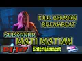 Download Lagu DJ MATI MATIAN ( GUB3RNUR ) FULL VERSION BREAKBEAT TERBARU
