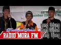 Download Lagu Kang UDUNG, Kang WILDAN (alm) dan Mang UJANG (Denta Irawan) diradio MORA FM