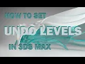 3DS Max Tutorial - Set Maximum Undo Levels