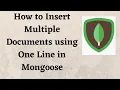 How to Insert Multiple Documents using One Line in Mongoose