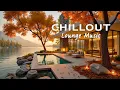 Download Lagu Elegant Chillout Ambience 🌅 Wonderful Playlist Chillout Lounge | Chillout Background Music for Work
