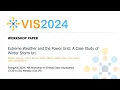 Extreme Weather and the Power Grid A Case Study of Winter Storm Uri - Fast Forward VIS 2024