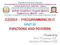 CS3251 - PROGRAMMING IN C UNIT III FUNCTIONS AND POINTERS PART3