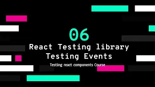 ENJOY TESTING REACT COMPONENTS PART 6 - Testing EVENTS React test Library