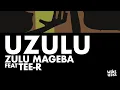 Lagu Zulu Mageba - uZulu (feat. Tee-R)