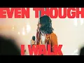 Download Lagu Even Though I Walk (Live)[Extended] - Bethel Music, Hannah McClure