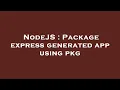 NodeJS Package express generated app using pkg