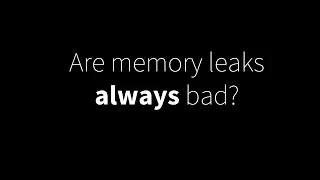 Blasphemy Some memory leaks are ok