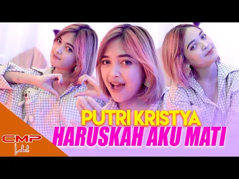 Download MP3 PUTRI KRISTYA - HARUSKAH AKU MATI | AKU SEKUAT HATI BERTAHAN (OFFICIAL MUSIC VIDEO)