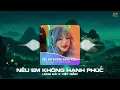 Download Lagu NẾU EM KHÔNG HẠNH PHÚC ( VIỆT MINO REMIX ) - LONG HẢI | Ở Bên Ai Liệu Em Có Thấy Vui Remix