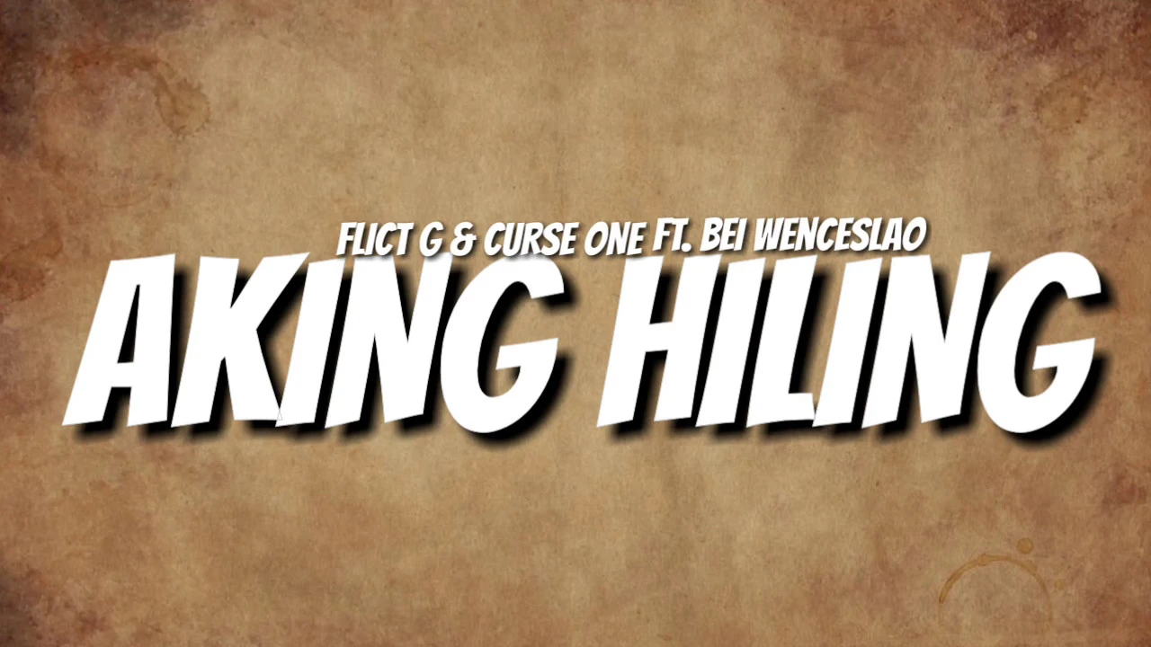 Flict G & Curse One - Aking Hiling ft.Bei Wenceslao (Lyrics Video)