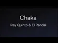 Chaka - Rey Quinto ft El Randal 