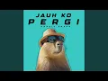 Lagu Jauh Ko Pergi