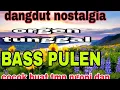 Lagu ORGEN TUNGGAL DANGDUT  NOSTALGIA 