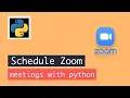 Schedule zoom meeting with python