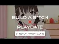 Download Lagu Build A B*tch X Play Date (Sped Up/Nightcore)