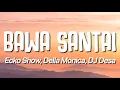 Download Lagu Ecko Show, Della Monica, DJ Desa - Bawa Santai (Lirik)