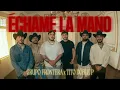 Download Lagu Grupo Frontera, Tito Double P - échame la mano (Video Oficial)